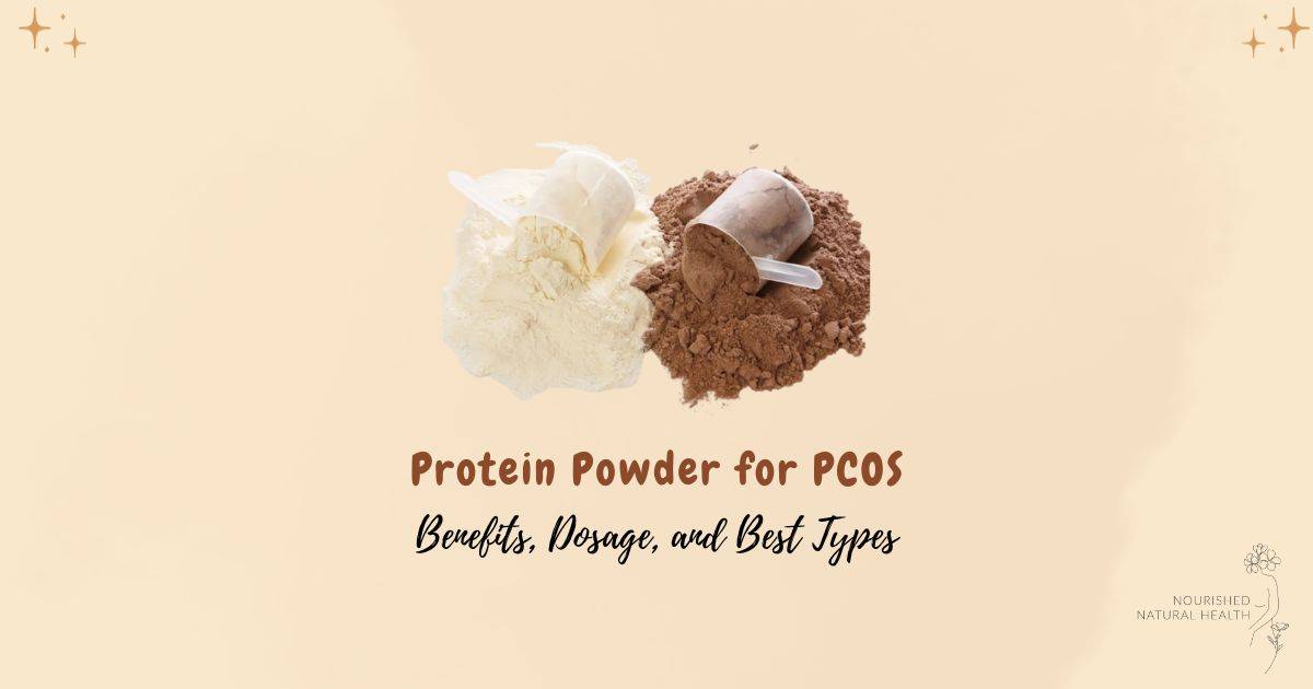 Protein Powder for PCOS Benefits, Dosage, Best Types Nourished