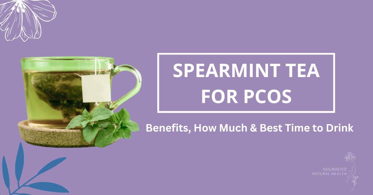 The Top Benefits Of Spearmint Tea - PCOS To Wellness