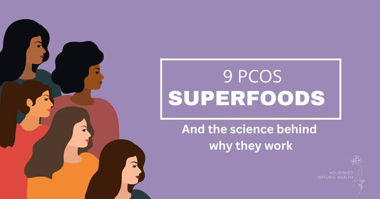 9 Evidence-Based PCOS Superfoods Shown To Reduce Symptoms Naturally - Nourished Natural Health