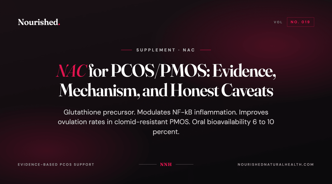 NAC for PCOS/PMOS: Evidence, Mechanism, and Honest Caveats – Nourished Natural Health