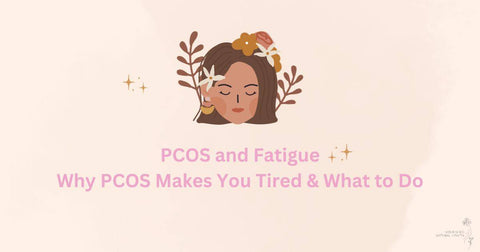PCOS and Fatigue: Why PCOS Makes You Tired & What to Do