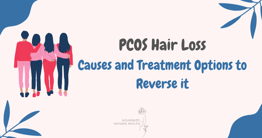 PCOS Hair Loss: Causes, Treatment Options & Supplements to Reverse it - Nourished Natural Health