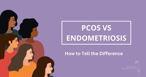PCOS Vs. Endometriosis: How to Tell the Difference