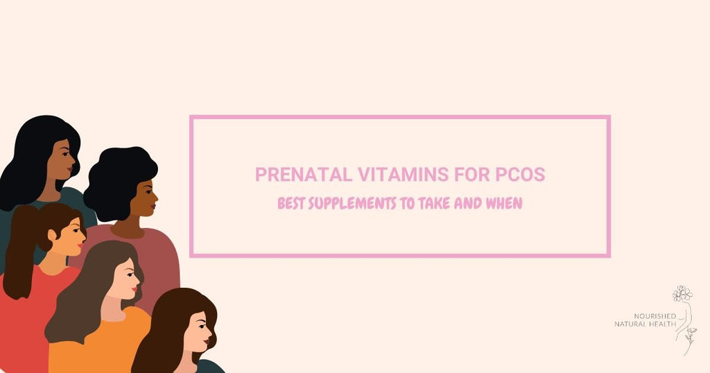 Prenatal Vitamins for PCOS: Best Supplements to Take and When