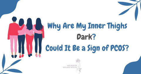 Why are My Inner Thighs Dark? Could it Be a Sign of PCOS?